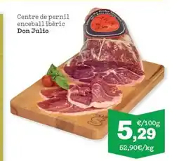 Sorli DON JULIO Centre de pernil enceball ibèric oferta