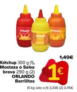 Carrefour ORLANDO Kétchup Mostaza o Salsa brava Barrilitos oferta
