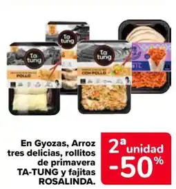 Carrefour TA-TUNG En gyozas, arroz tres delicias, rollitos de primavera y fajitas rosalinda oferta
