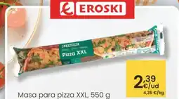 Eroski Masa para pizza XXL oferta