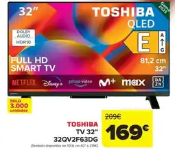 Carrefour TOSHIBA TV 32" 32QV2F63DG oferta