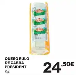 Hipercor Président - queso rulo de cabra oferta