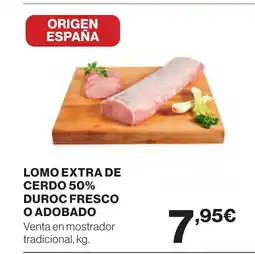 Supercor Lomo extra de cerdo 50% duroc fresco o adobado oferta