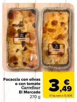 Carrefour Focaccia con olivas o con tomate Carrefour El Mercado oferta