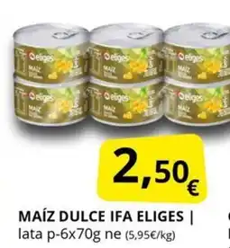 Supermercados MAS IFA ELIGES Maíz dulce oferta