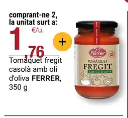 BonpreuEsclat FERRER Tomaquet fregit casolà amb oli d'oliva oferta