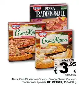Masymas DR. OETKER Pizza Casa Di Mama 4 Quesos, Jamón Champiñones o Tradizionale Special oferta