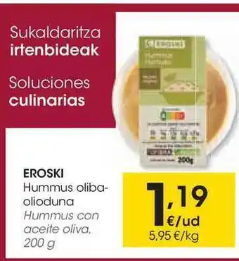 Eroski Eroski Hummus Oliba-Olioduna 200g oferta