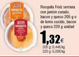 Cash FROIZ Rosquita Froiz serrana con jamón curado, bacon y queso o de lomo cocido, bacon y queso oferta