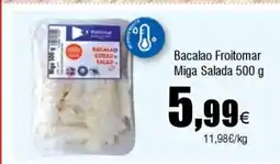 Cash FROIZ Bacalao Froitomar Miga Salada oferta