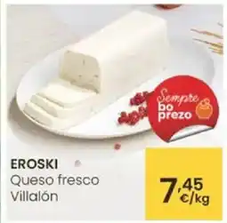 Eroski EROSKI Queso fresco Villalón oferta