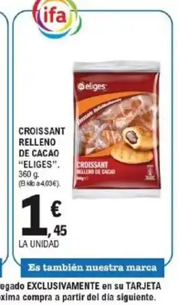 E.Leclerc ELIGES Croissant relleno de cacao oferta