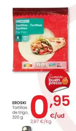 Eroski EROSKI Tortilles de trigo oferta