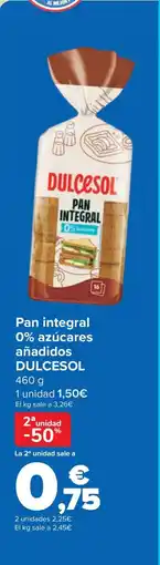 Carrefour DULCESOL Pan integral 0% azúcares añadidos oferta