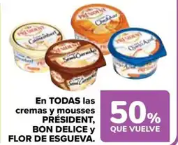 Carrefour PRÉSIDENT, BON DELICE Y FLOR DE ESGUEVA En todas las cremas y mousses oferta