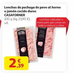 Alcampo CASAFORNER Lonchas de pechuga de pavo al horno o jamón cocido duroc oferta