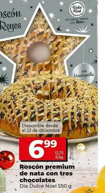 Dia Supermercados Roscón Premium De Nata Con Tres Chocolates Dia Dulce Noel oferta