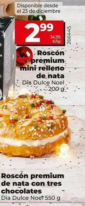 Dia Supermercados Roscón Premium Mini Relleno De Nata Dia Dulce Noel Roscón Premium De Nata Con Tres Chocolates Dia Dulce Noel oferta