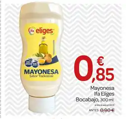 Supermercados El Jamón IFA ELIGES Mayonesa Bocabajo oferta