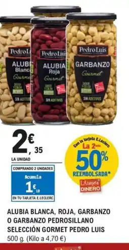 E.Leclerc PEDRO LUIS Alubia blanca, roja, garbanzo o garbanzo pedrosillano selección gormet oferta