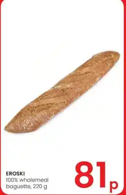 Eroski EROSKI 100% wholemeal baguette oferta