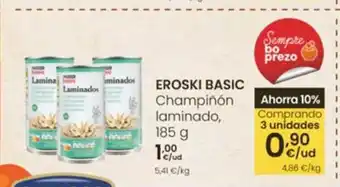 Eroski EROSKI BASIC Champiñón laminado oferta