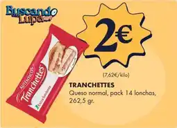 Supermercados Lupa TRANCHETTES Queso normal oferta