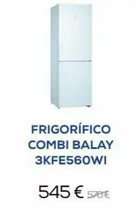 Euronics Frigorífico combi balay 3kfe560wi 545 € 510€ de oferta