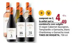 BonpreuEsclat TINES DE ROQUETA Vi negre Cabernet Sauvignon, Tempranillo o Garnacha, blanc Chardonnay o Garnacha rosat oferta