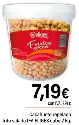 Cash Ifa IFA ELIGES Cacahuete repelado frito salado cubo oferta