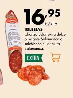 Supermercados Lupa IGLESIAS Chorizo cular extra dulce o picante Salamanca o salchichón cular extra Salamanca oferta