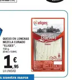 E.Leclerc ELIGES Queso en lonchas mezcla curado oferta