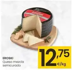 Eroski Eroski - queso mezcla semicurado oferta
