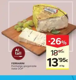 Caprabo FERRARINI Formatge gorgonzola italià DOP oferta