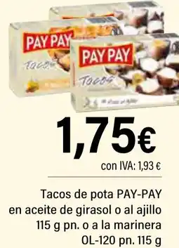 Cash Ifa PAY-PAY Tacos de pota en aceite de girasol o al ajillo 115 g pn. o a la marinera en escabeche oferta