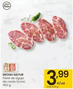 Eroski Eroski natur - filete de aguja de cerdo duroc oferta