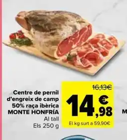 Carrefour Market MONTE HONFRÍA Centre de pernil d'engreix de camp 50% raça ibèrica oferta