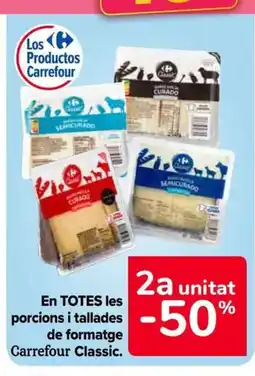 Carrefour Market CARREFOUR CLASSIC En TOTES les porcions i tallades de formatge oferta