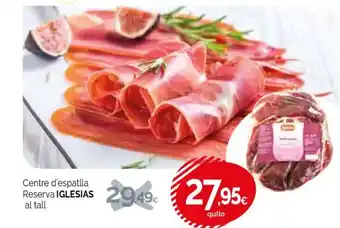 Condis IGLESIAS Centre d'espatlla Reserva oferta