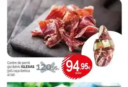 Condis IGLESIAS Centre de pernil gla iberic 50% raça ibèrica oferta
