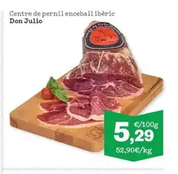 Sorli DON JULIO Centre de pernil enceball ibèric oferta
