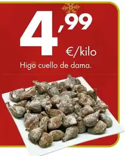 Supermercados Lupa Higo cuello de dama. oferta