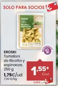 Autoservicios Familia Eroski - tortelloni de ricotta y espinacas oferta