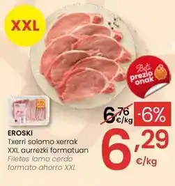Eroski Eroski - filetes lomo cerdo formato ahorro xxl oferta