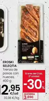 Eroski Eroski seleqtia -trenza de pasas con nueces oferta