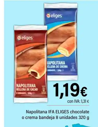 Cash Ifa IFA ELIGES Napolitana chocolate o crema bandeja 8 unidades oferta