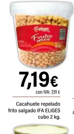 Cash Ifa IFA ELIGES Cacahuete repelado frito salgado cubo oferta