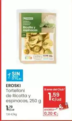Eroski Eroski - tortelloni de ricotta y espinacas oferta