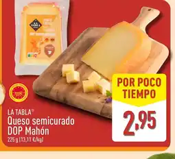 ALDI LA TABLA Queso semicurado DOP Mahón oferta