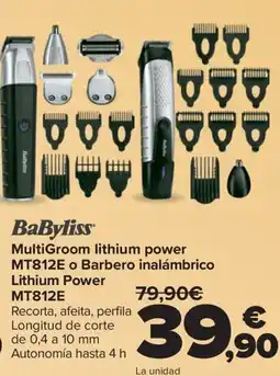 Carrefour BABYLISS MultiGroom lithium power MT812E o Barbero inalámbrico Lithium Power MT812E oferta